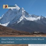 Heart Patient Somya Rakshit Climbs Mount Ama Dablam