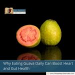 Why Eating Guava Daily Can Boost Heart and Gut Health