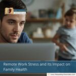 Remote Work Stress and Its Impact on Family Health