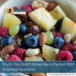Fruits You Didn’t Know Were Packed With Essential Nutrients
