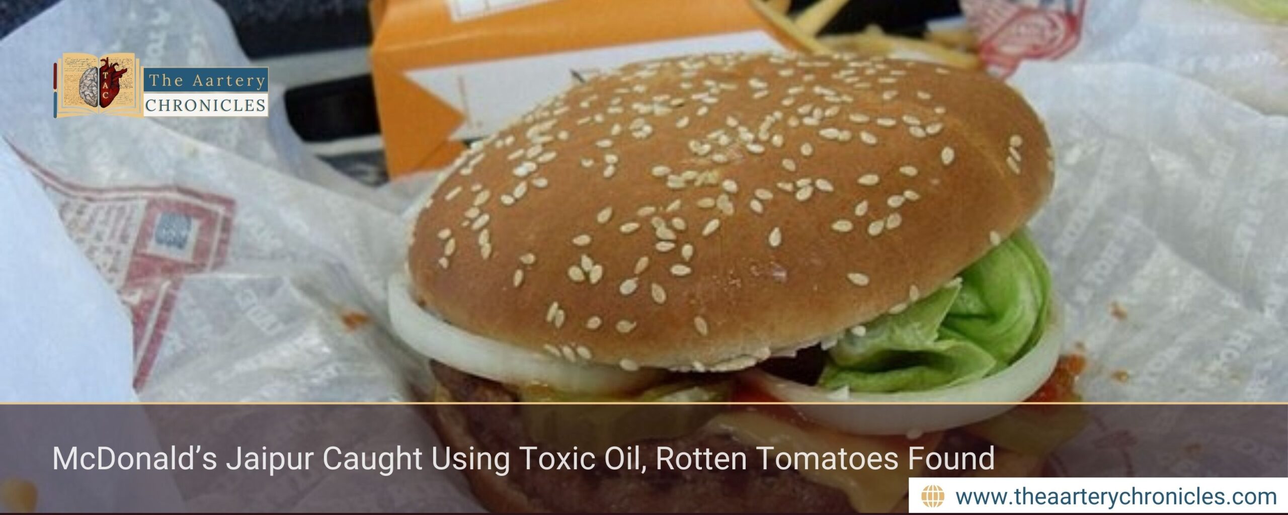 McDonald’s Jaipur Caught Using Toxic Oil, Rotten Tomatoes Found