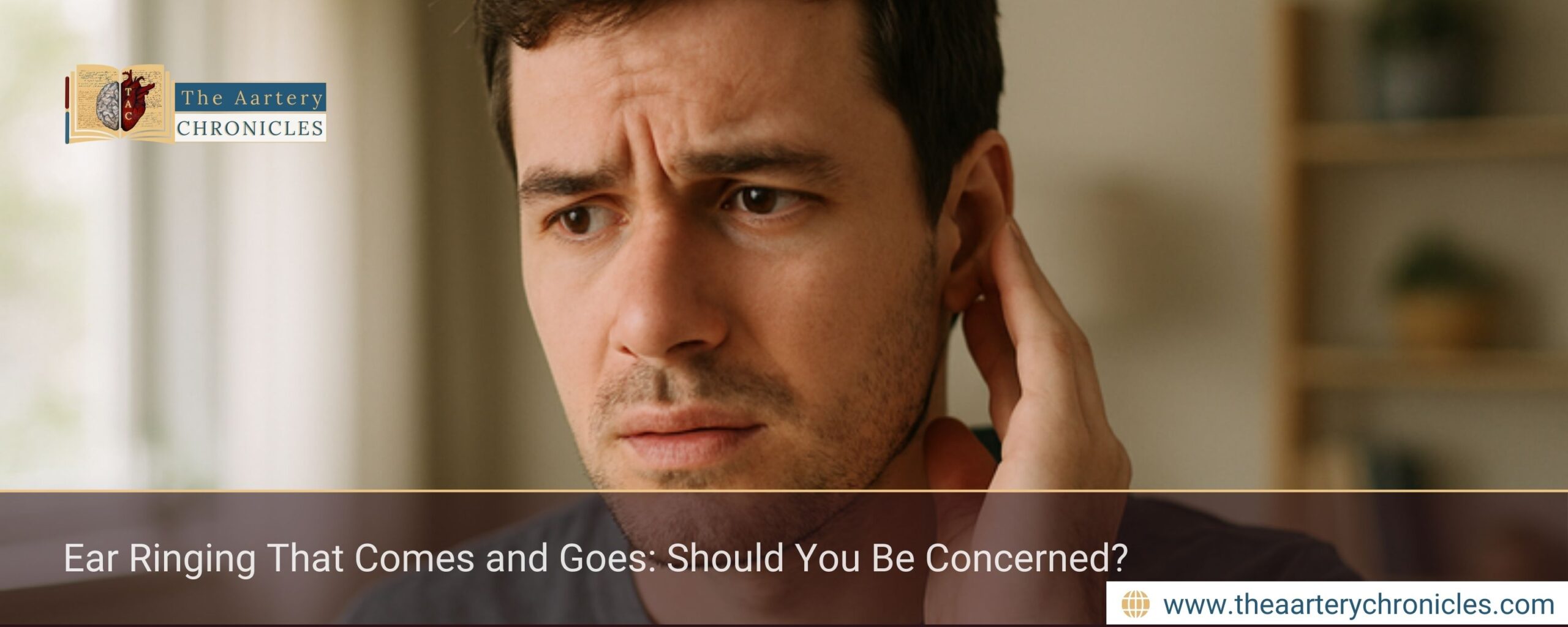 Ear Ringing That Comes and Goes: Should You Be Concerned?
