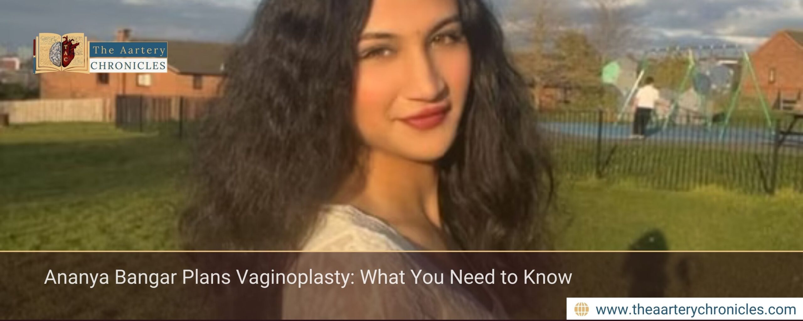 Ananya Bangar Plans Vaginoplasty: What You Need to Know