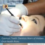 Ozempic Teeth: Dentists Warn of Hidden Oral Health Risks