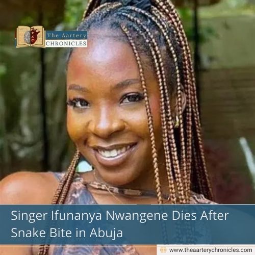Singer Ifunanya Nwangene Dies After Snake Bite in Abuja