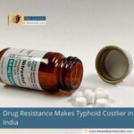 Drug Resistance Makes Typhoid Costlier in India