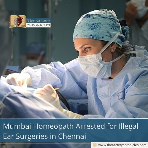 Mumbai Homeopath Arrested for Illegal Ear Surgeries in Chennai