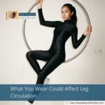What You Wear Could Affect Leg Circulation
