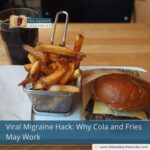 Viral Migraine Hack: Why Cola and Fries May Work