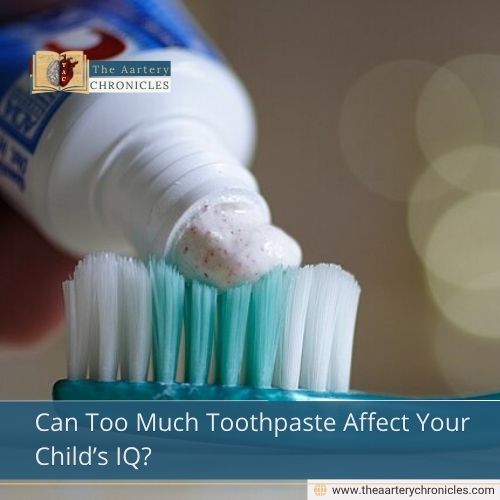Can Too Much Toothpaste Affect Your Child’s IQ?