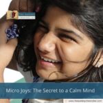 Micro Joys: The Secret to a Calm Mind