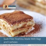 Guilt-Free Tiramisu Made With Ragi and Cashews