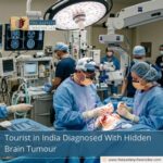 Tourist in India Diagnosed With Hidden Brain Tumour
