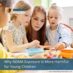 Why NDMA Exposure Is More Harmful for Young Children
