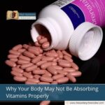 Why Your Body May Not Be Absorbing Vitamins Properly